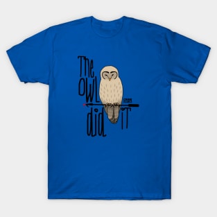 The Owl Did It T-Shirt